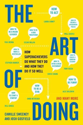 The Art Of Doing: How Superachievers Do What They Do and How They Do It So Well  by Camille Sweeney at Abbey's Bookshop, 