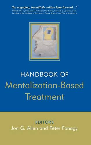 The Handbook of Mentalization-Based Treatment  by Jon G. Allen (Menninger Clinic, Kansas, USA) at Abbey's Bookshop, 