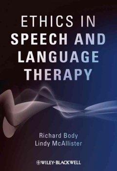 Ethics in Speech and Language Therapy  by Richard Body (University of Sheffield) at Abbey's Bookshop, 