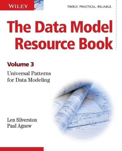 The Data Model Resource Book: Volume 3: Universal Patterns for Data Modeling  by Len Silverston at Abbey's Bookshop, 