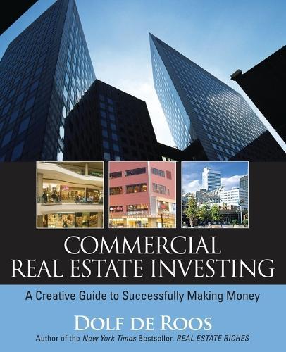 Commercial Real Estate Investing: A Creative Guide to Succesfully Making Money  by Dolf de Roos at Abbey's Bookshop, 