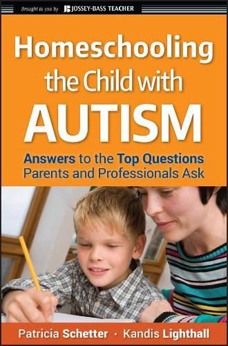 Homeschooling the Child with Autism: Answers to the Top Questions Parents and Professionals Ask  by Patricia Schetter at Abbey's Bookshop, 