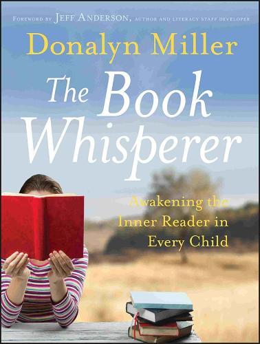 The Book Whisperer: Awakening the Inner Reader in Every Child  by Donalyn Miller (Trinity Meadows Intermediate School, Keller, TX) at Abbey's Bookshop, 