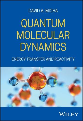 Quantum Molecular Dynamics: Energy Transfer and Reactivity  by David A. Micha (University of Florida) at Abbey's Bookshop, 