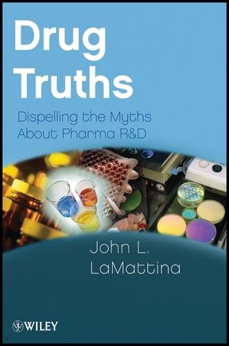 Drug Truths: Dispelling the Myths About Pharma R & D