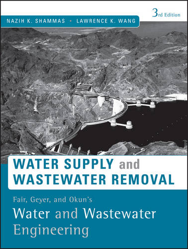 Fair, Geyer, and Okun's Water and Wastewater Engineering: Water Supply and Wastewater Removal  by Nazih K. Shammas (Lenox Institute of Water Technology) at Abbey's Bookshop, 