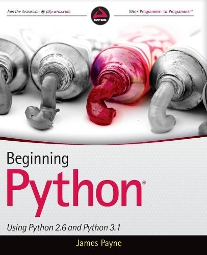 Beginning Python: Using Python 2.6 and Python 3.1  by James Payne at Abbey's Bookshop, 