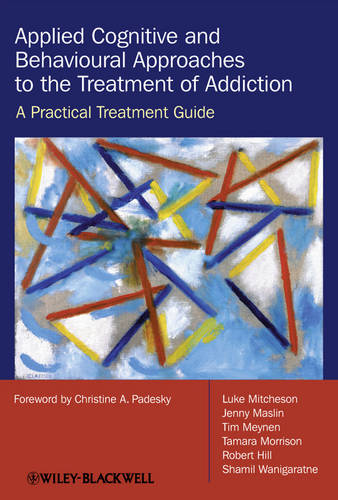 Applied Cognitive and Behavioural Approaches to the Treatment of Addiction: A Practical Treatment Guide  by Luke Mitcheson (South London and Maudsley NHS Trust, UK) at Abbey's Bookshop, 