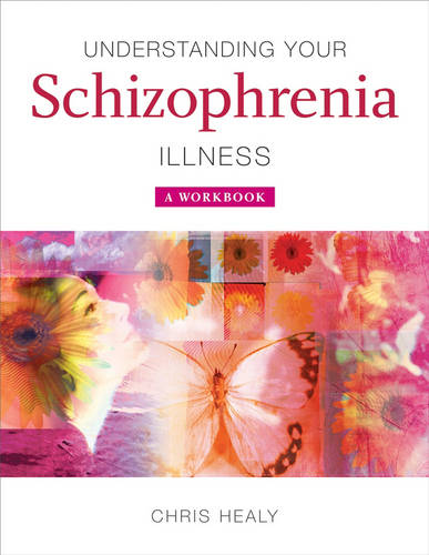Understanding Your Schizophrenia Illness: A Workbook  by Chris Healy at Abbey's Bookshop, 