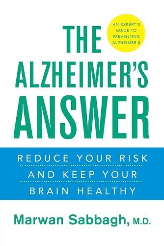 The Alzheimer's Answer: Reduce Your Risk and Keep Your Brain Healthy  by Marwan Sabbagh at Abbey's Bookshop, 