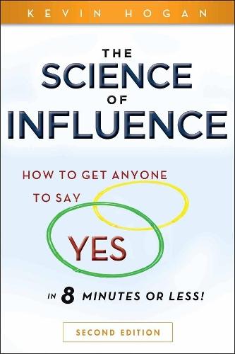 The Science of Influence: How to Get Anyone to Say ""Yes"" in 8 Minutes or Less!  by Kevin Hogan at Abbey's Bookshop, 