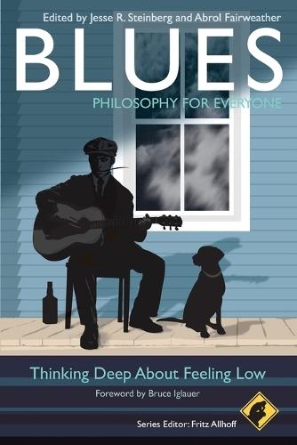 Blues - Philosophy for Everyone: Thinking Deep About Feeling Low  by Fritz Allhoff (Western Michigan University, and The Nanoethics Group, USA) at Abbey's Bookshop, 