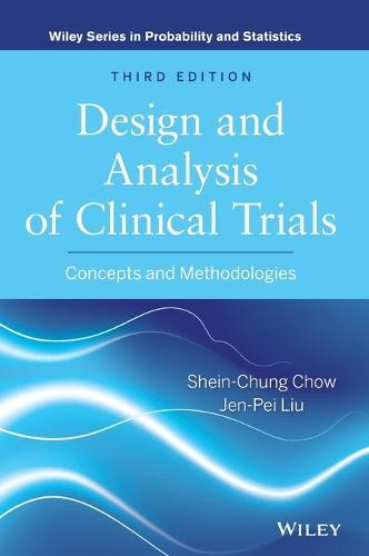 Design and Analysis of Clinical Trials: Concepts and Methodologies  by Shein-Chung Chow (Covance, Inc., Princeton, New Jersey) at Abbey's Bookshop, 