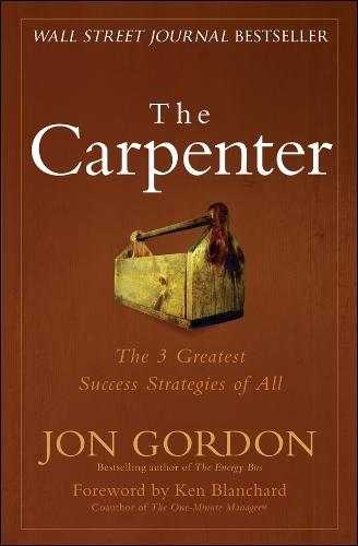 The Carpenter: A Story About the Greatest Success Strategies of All  by Jon Gordon at Abbey's Bookshop, 