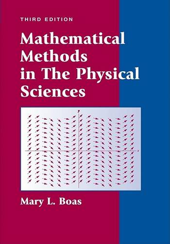 Mathematical Methods in the Physical Sciences  by Mary L. Boas (DePaul University) at Abbey's Bookshop, 