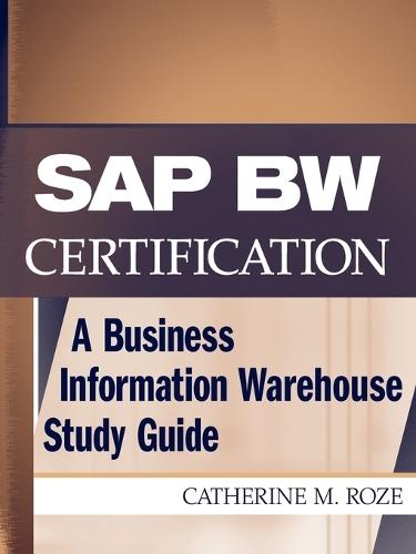 SAP BW Certification: A Business Information Warehouse Study Guide  by Catherine M. Roze at Abbey's Bookshop, 