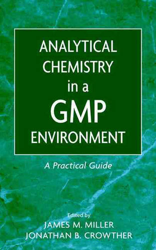 Analytical Chemistry in a GMP Environment: A Practical Guide