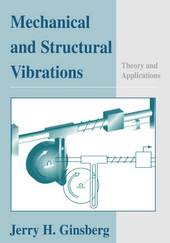 Mechanical and Structural Vibrations: Theory and Applications  by Jerry H. Ginsberg (Georgia Institute of Technology) at Abbey's Bookshop, 
