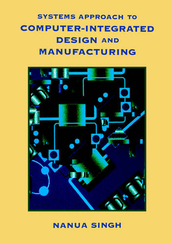 Systems Approach to Computer-Integrated Design and Manufacturing  by Nanua Singh (Wayne State University) at Abbey's Bookshop, 