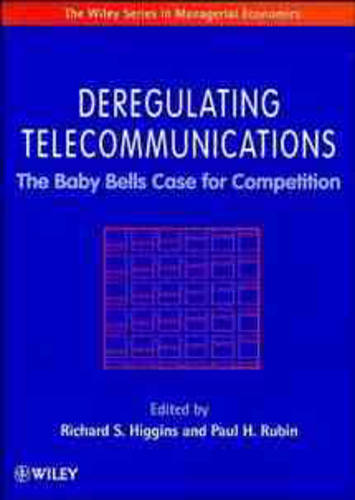 Deregulating Telecommunications: The Baby Bells Case for Competition