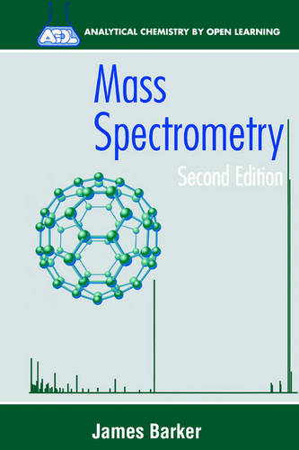 Mass Spectrometry: Analytical Chemistry by Open Learning  by James Barker (University of Greenwich) at Abbey's Bookshop, 