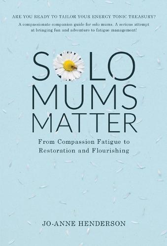 Solo Mums Matter  by Jo-Anne Henderson at Abbey's Bookshop, 