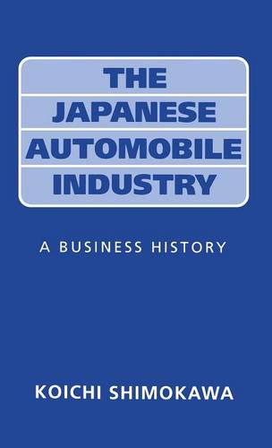 The Japanese Automobile Industry: A Business History  by Koichi Shimokawa at Abbey's Bookshop, 