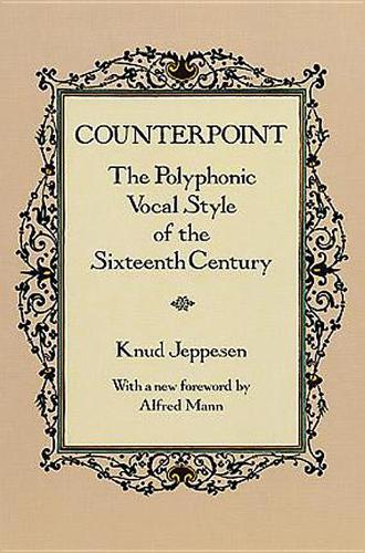 Counterpoint: The Polyphonic Vocal Style of the Sixteenth Century  by Knud Jeppesen at Abbey's Bookshop, 