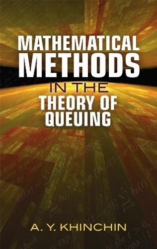Mathematical Methods in the Theory of Queuing  by A. Khinchin at Abbey's Bookshop, 