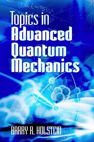 Topics in Advanced Quantum Mechanics  by Barry Holstein at Abbey's Bookshop, 