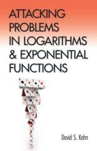 Attacking Problems in Logarithms and Exponential Functions  by David Kahn at Abbey's Bookshop, 
