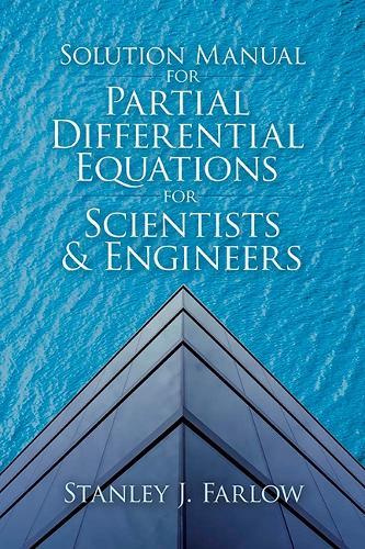 Solution Manual for Partial Differential Equations for Scientists and Engineers  by Stanley J. Farlow at Abbey's Bookshop, 