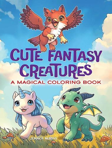 Cute Fantasy Creatures: A Magical Coloring Book  by Jemaica Cloud at Abbey's Bookshop, 