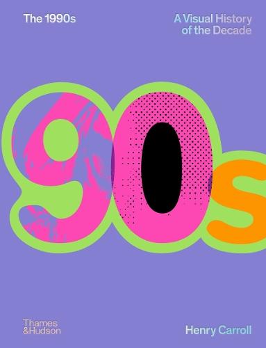 The 1990s: A Visual History of the Decade  by Henry Carroll at Abbey's Bookshop, 
