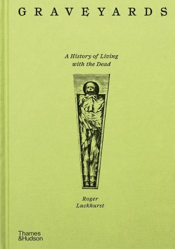 Graveyards: A History of Living with the Dead  by Roger Luckhurst at Abbey's Bookshop, 