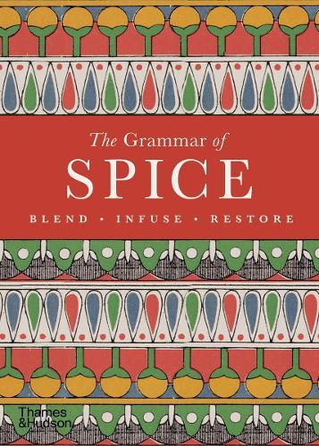 The Grammar of Spice: Blend • Infuse • Restore  by Caz Hildebrand at Abbey's Bookshop, 