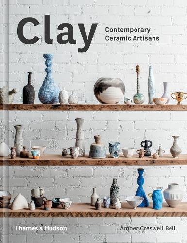 Clay: Contemporary Ceramic Artisans  by Amber Creswell Bell at Abbey's Bookshop, 