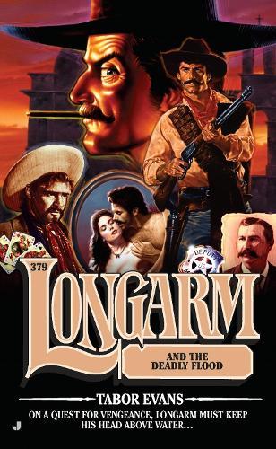 Longarm #379: Longarm and the Deadly Flood  by Tabor Evans at Abbey's Bookshop, 