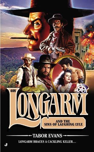 Longarm #408: Longarm and the Sins of Laughing Lyle  by Tabor Evans at Abbey's Bookshop, 