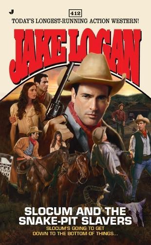 Slocum 412: Slocum and the Snake-Pit Slavers  by Jake Logan at Abbey's Bookshop, 