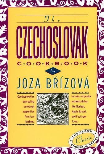 The Czechoslovak Cookbook: Czechoslovakia's best-selling cookbook adapted for American kitchens. Includes recipes for authentic dishes like Goulash, Apple Strudel, and Pischinger Torte.  by Joza Brizova at Abbey's Bookshop, 