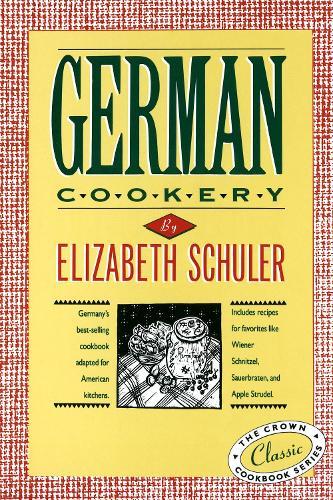 German Cookery: The Crown Classic Cookbook Series  by Elizabeth Schuler at Abbey's Bookshop, 