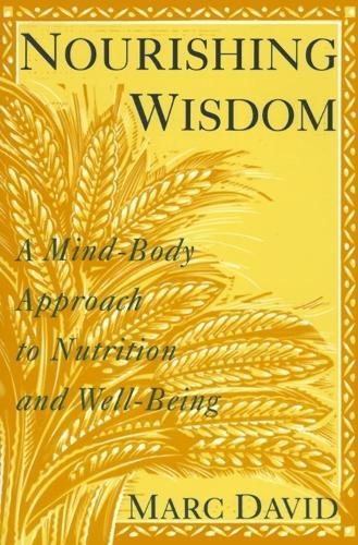 Nourishing Wisdom: A Mind-Body Approach to Nutrition and Well-Being  by Marc David at Abbey's Bookshop, 