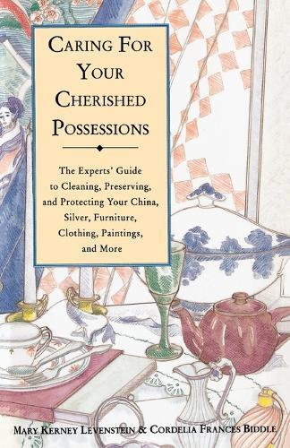 Caring for Your Cherished Possessions: The Experts' Guide to Cleaning, Preserving, and Protecting Your China, Silver,  by Mary K. Levenstein at Abbey's Bookshop, 