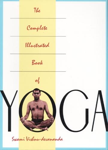 The Complete Illustrated Book of Yoga  by Swami Vishnu Devananda at Abbey's Bookshop, 