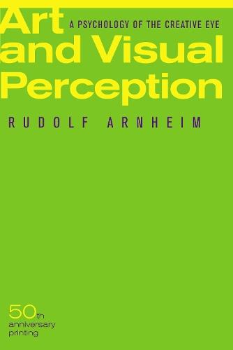 Art and Visual Perception, Second Edition: A Psychology of the Creative Eye