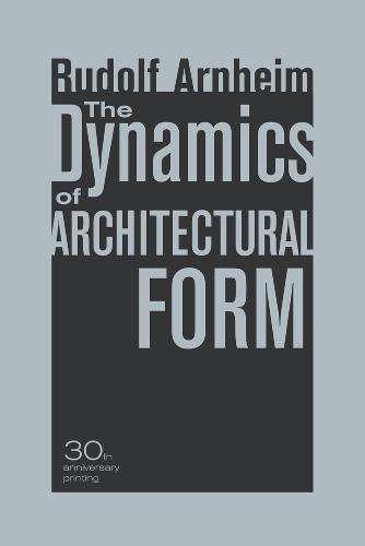 The Dynamics of Architectural Form, 30th Anniversary Edition  by Rudolf Arnheim at Abbey's Bookshop, 