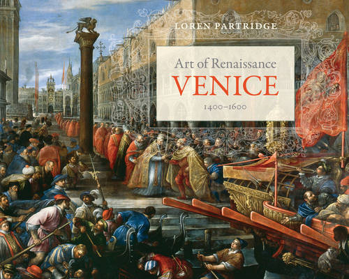 Art of Renaissance Venice, 1400–1600  by Loren Partridge at Abbey's Bookshop, 