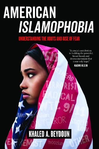American Islamophobia: Understanding the Roots and Rise of Fear  by Khaled A. Beydoun at Abbey's Bookshop, 