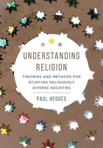 Understanding Religion: Theories and Methods for Studying Religiously Diverse Societies  by Paul Michael Hedges at Abbey's Bookshop, 
